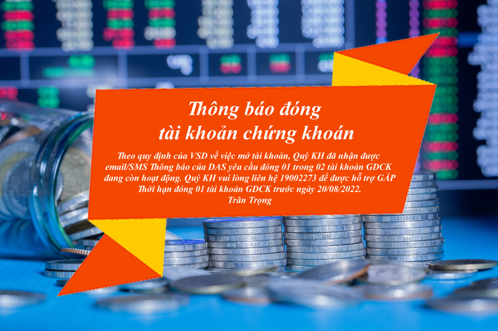 DAS trân trọng thông báo đến Quý Khách hàng về việc đóng tài khoản giao dịch chứng khoán